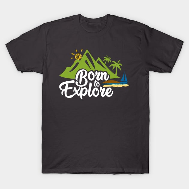 Born to Explore T-Shirt by abbyhikeshop